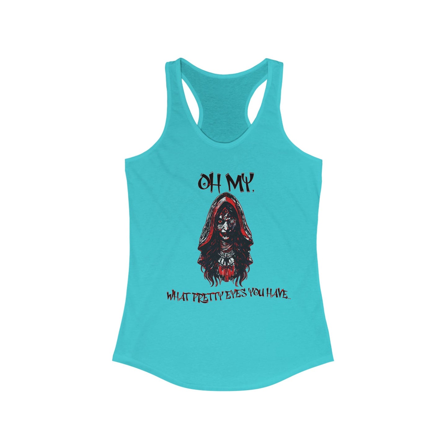 Little Red Riding Hood Inspired Creepy Witch Oh My, What Pretty Eyes You Have Horror Women's Ideal Racerback Tank Top Scary Gothic