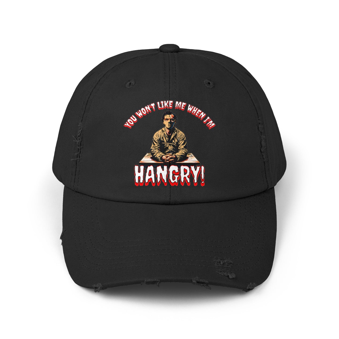 You Won't Like When I'm Hangry Cannibal Mental Patient Horror Fun Food Hat Unisex Distressed Cap