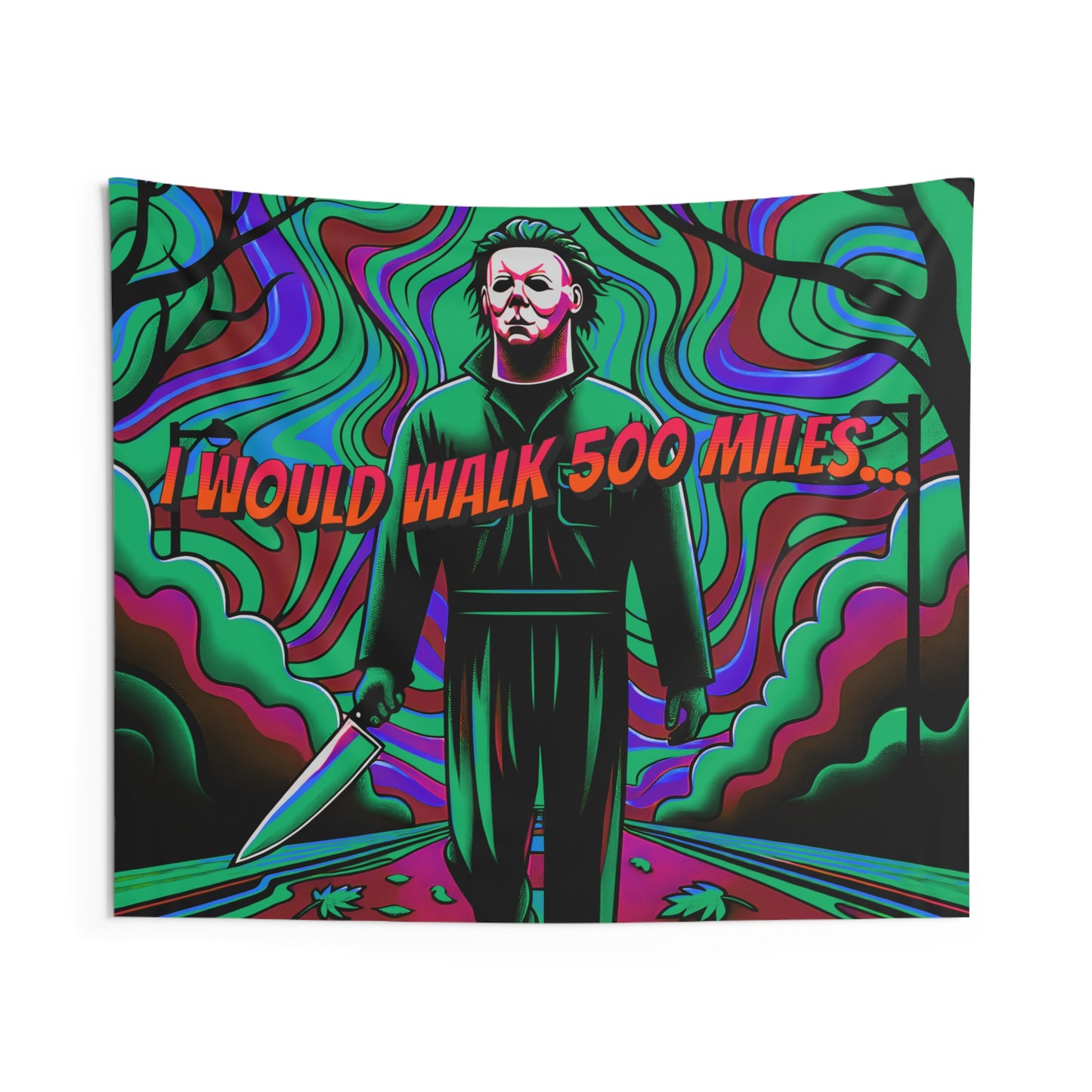 Horradelic I Would Walk 500 Miles Michael Walking With Knife Myers Horror Fun Indoor Wall Art Tapestry