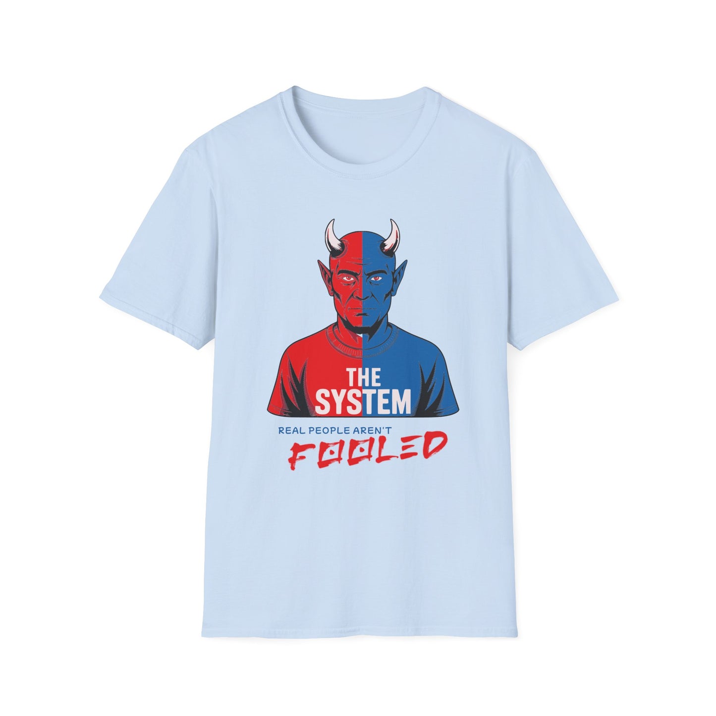Unisex T-Shirt: The System - Real People Aren't Fooled Design