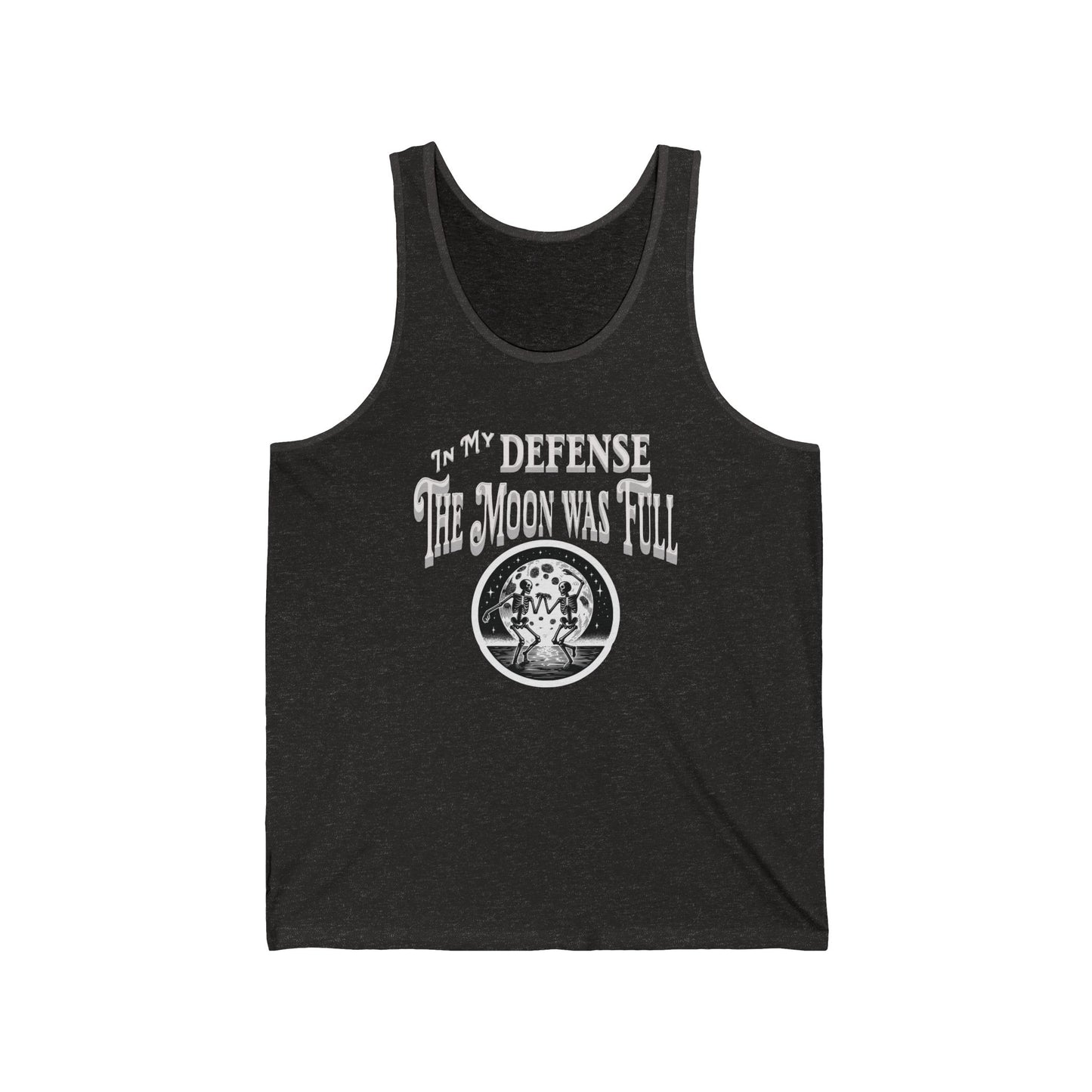 In My Defense The Moon Was Full Dancing Skeleton Unisex Jersey Tank Top