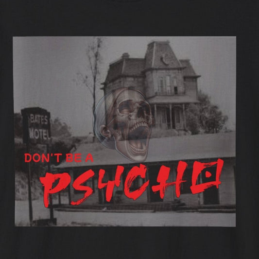 Classic Horror Unisex T-Shirt - Don't Be A Psycho Design