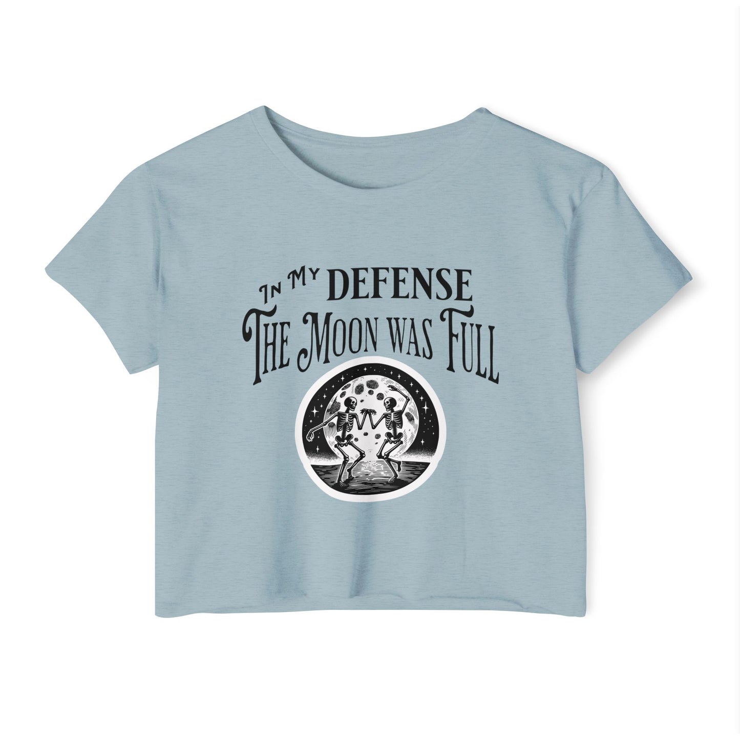 Women's Festival Crop Top - "In My Defense The Moon Was Full"