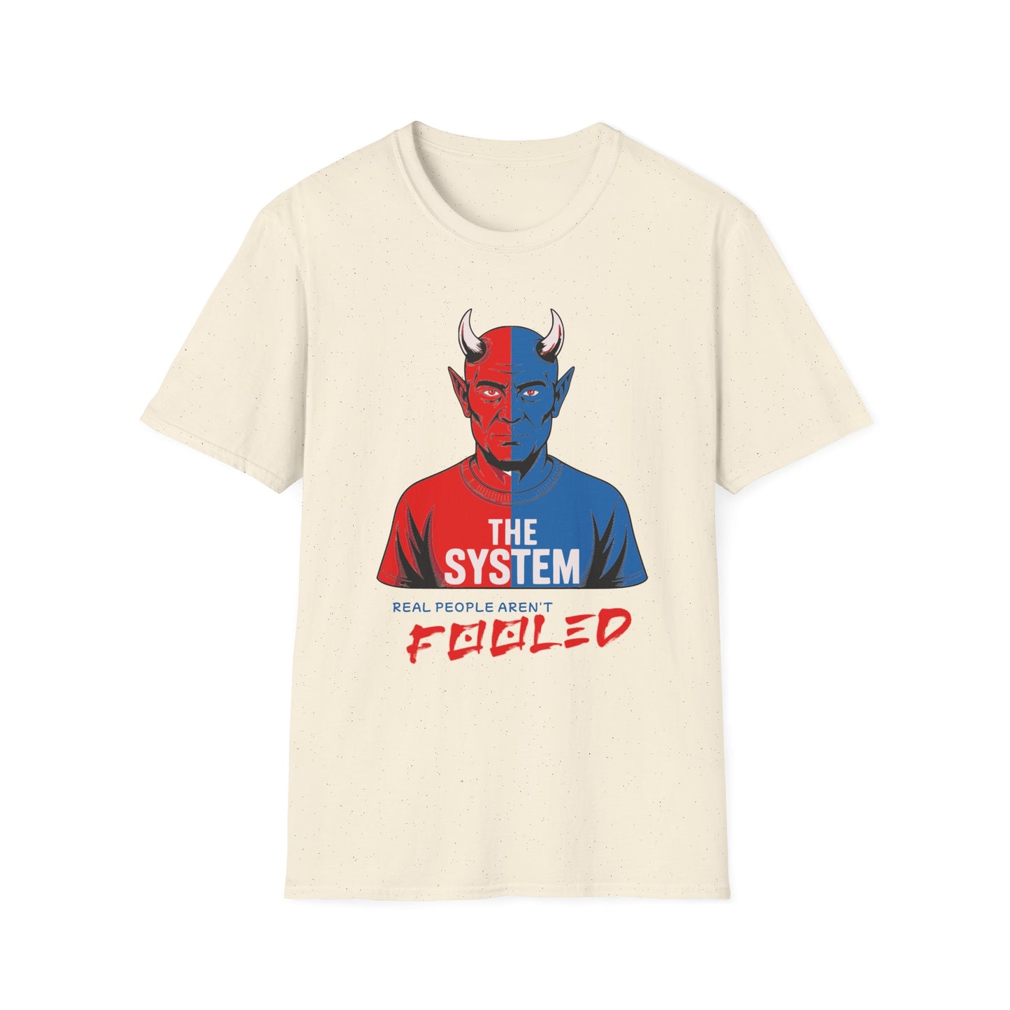Unisex T-Shirt: The System - Real People Aren't Fooled Design