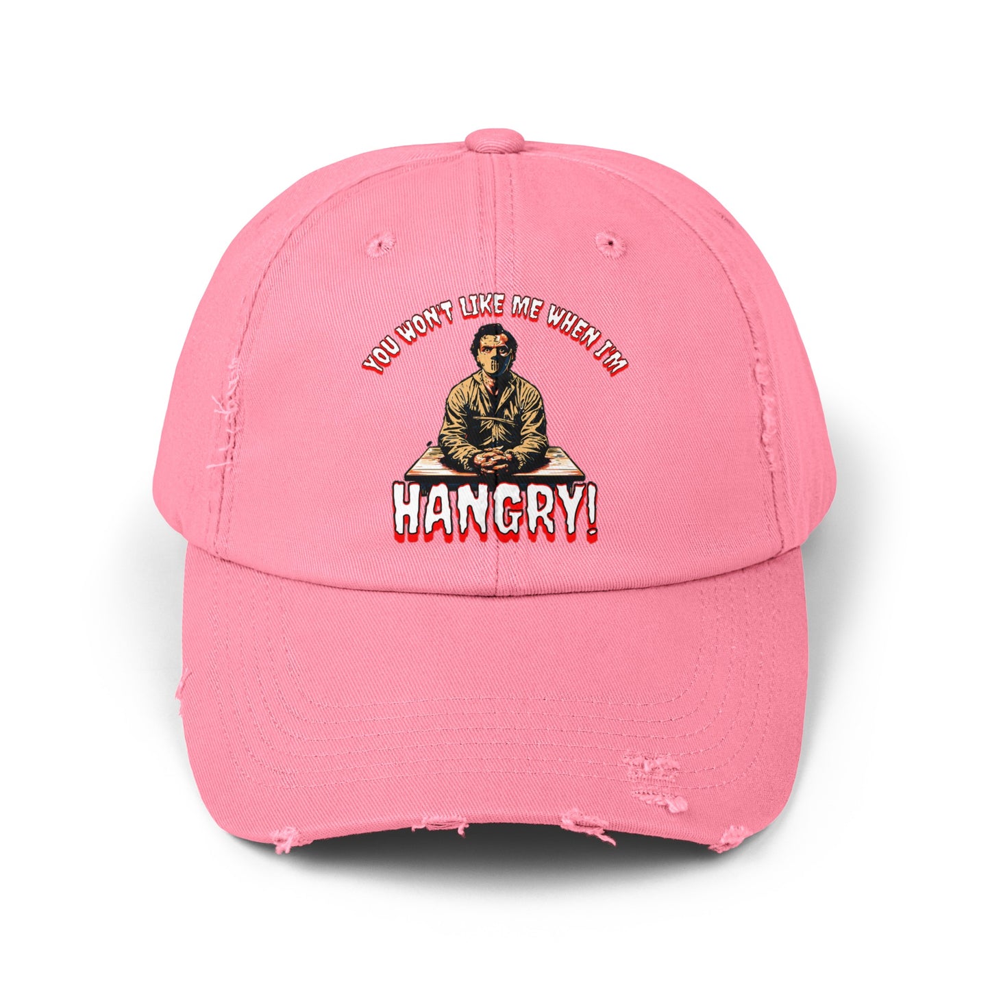 You Won't Like When I'm Hangry Cannibal Mental Patient Horror Fun Food Hat Unisex Distressed Cap