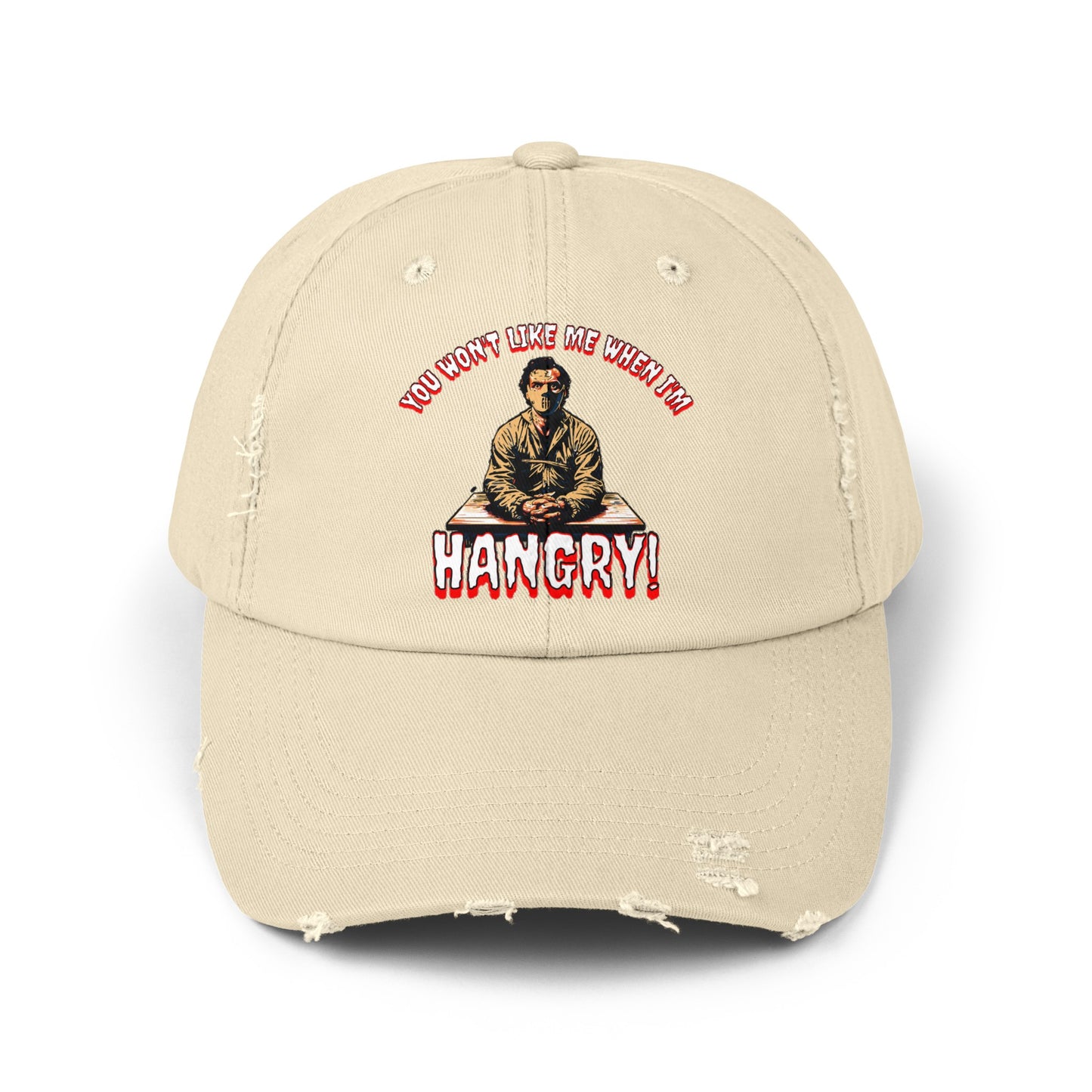 You Won't Like When I'm Hangry Cannibal Mental Patient Horror Fun Food Hat Unisex Distressed Cap