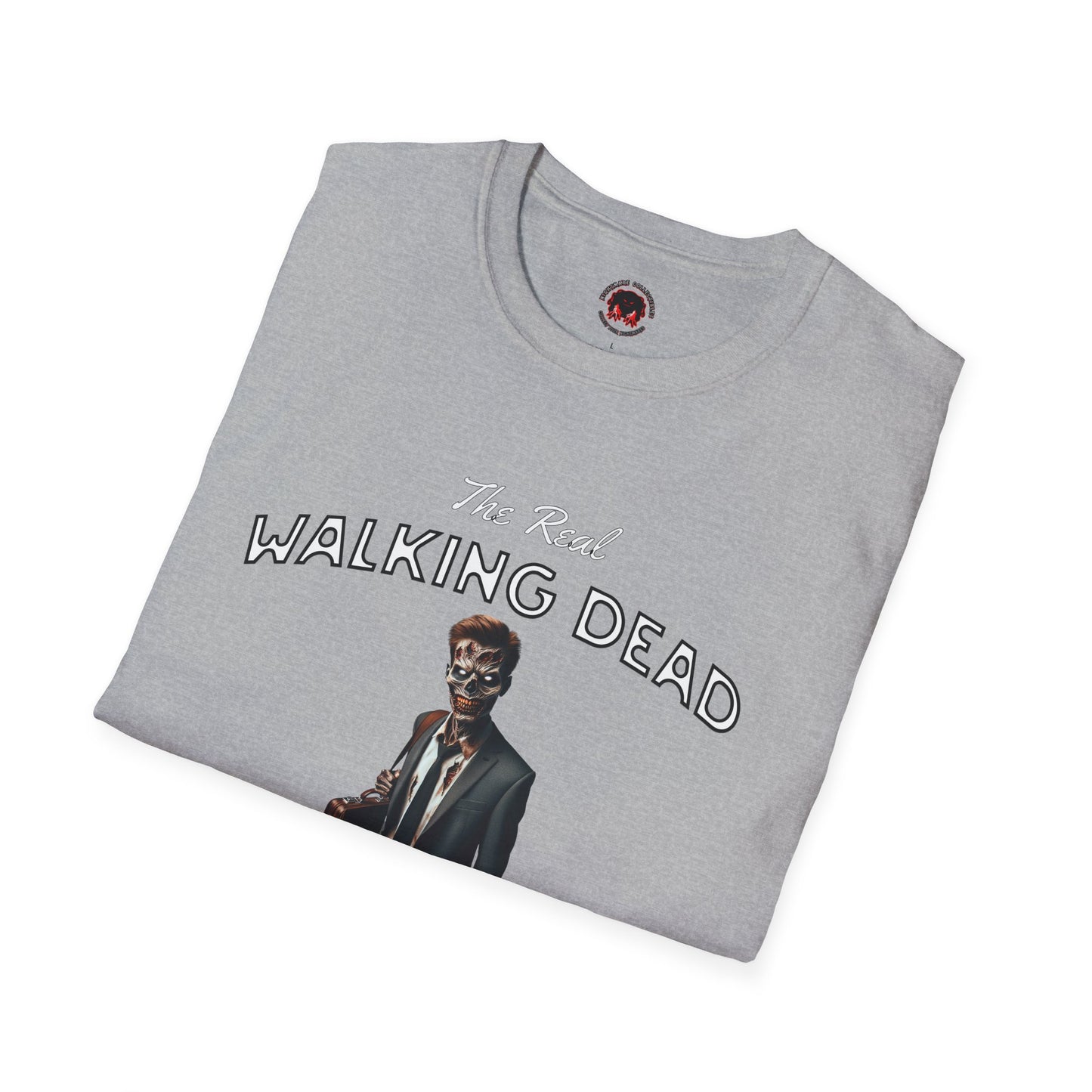 The Real Walking Dead, Corporate World Design Funny Horror Unisex T-Shirt -