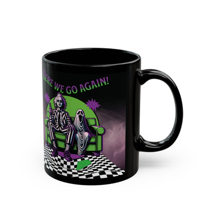 Beetlejuice 2 Inspired Here We Go Again Horror Fun Black Coffee Tea Mug Cup (11oz, 15oz)