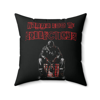 The Collector Inspired Wanna See My Collection Horror Spun Polyester Square Accent Throw Pillow Living Room Bedroom