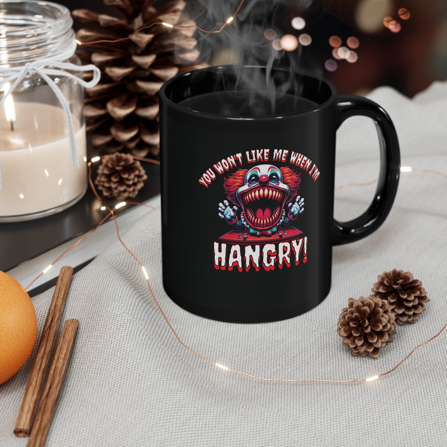 You Won't Like Me When I'm Hangry Killer Clown Horror Black Coffee Tea Mug Cup (11oz, 15oz)