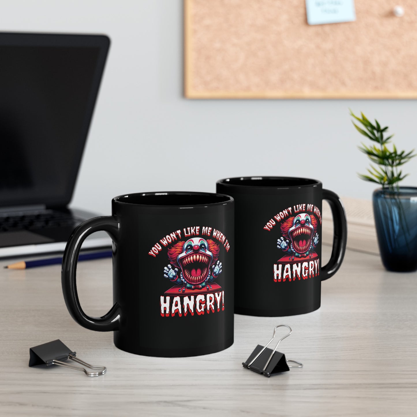 You Won't Like Me When I'm Hangry Killer Clown Horror Black Coffee Tea Mug Cup (11oz, 15oz)