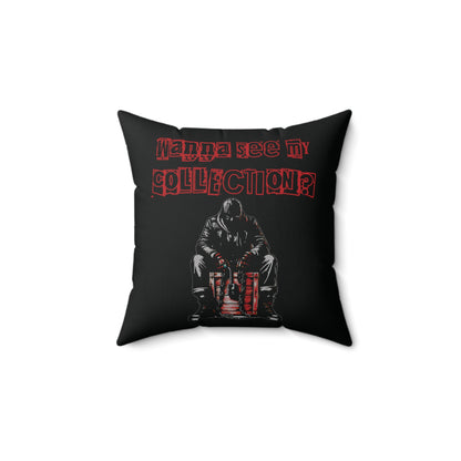 The Collector Inspired Wanna See My Collection Horror Spun Polyester Square Accent Throw Pillow Living Room Bedroom