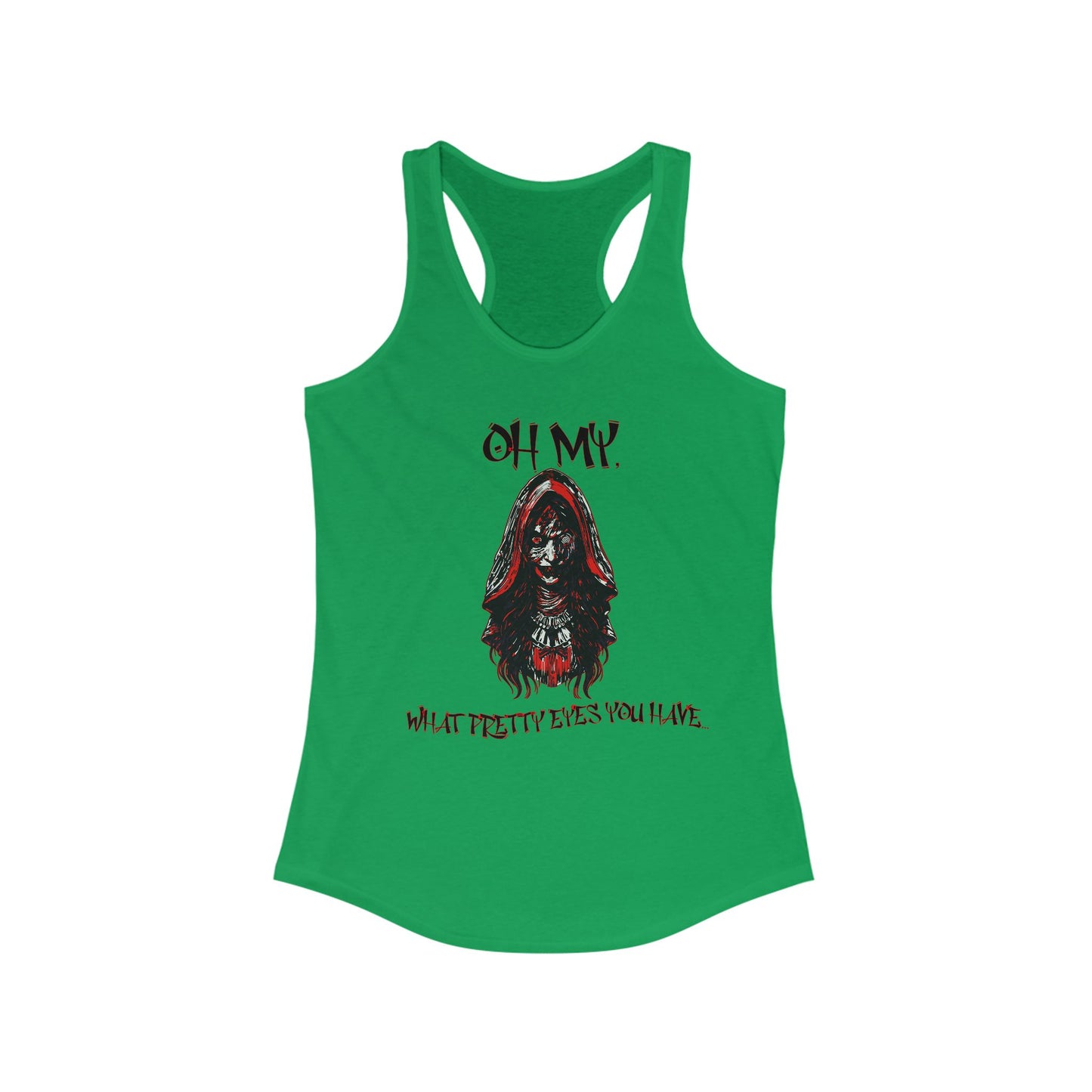 Little Red Riding Hood Inspired Creepy Witch Oh My, What Pretty Eyes You Have Horror Women's Ideal Racerback Tank Top Scary Gothic