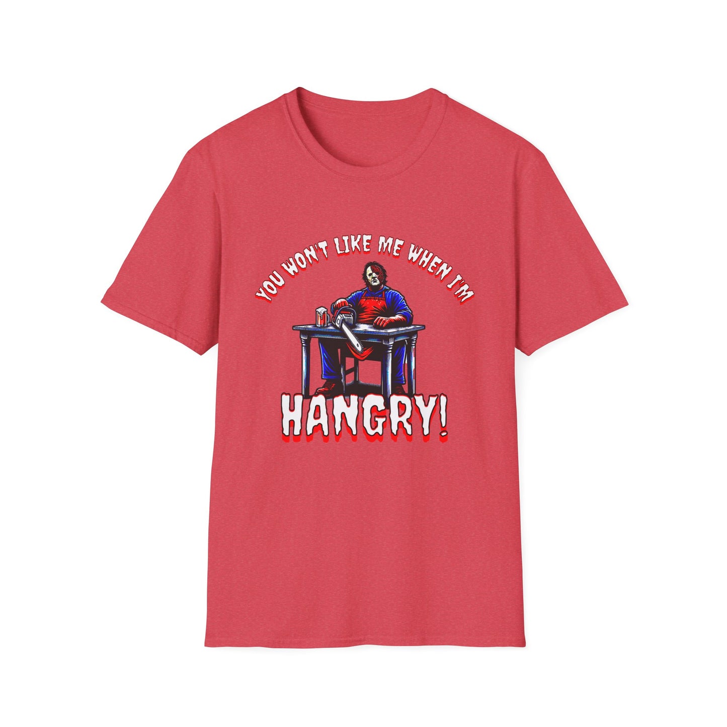 You Won't Like When I'm Hangry Unisex Softstyle T-Shirt Leather Chainsaw Guy Cannibal Horror Fun