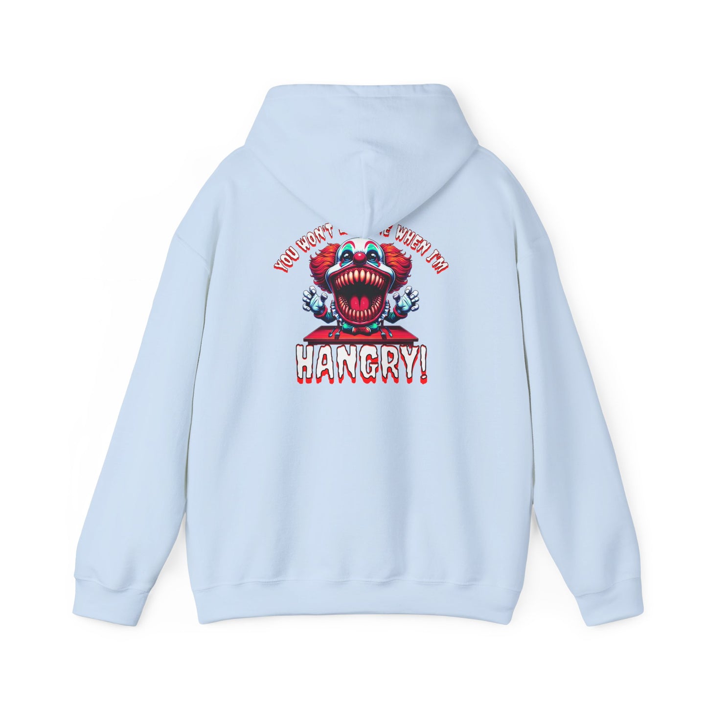 You Won't Like Me When I am Hangry Hoodie - Evil Clown Design