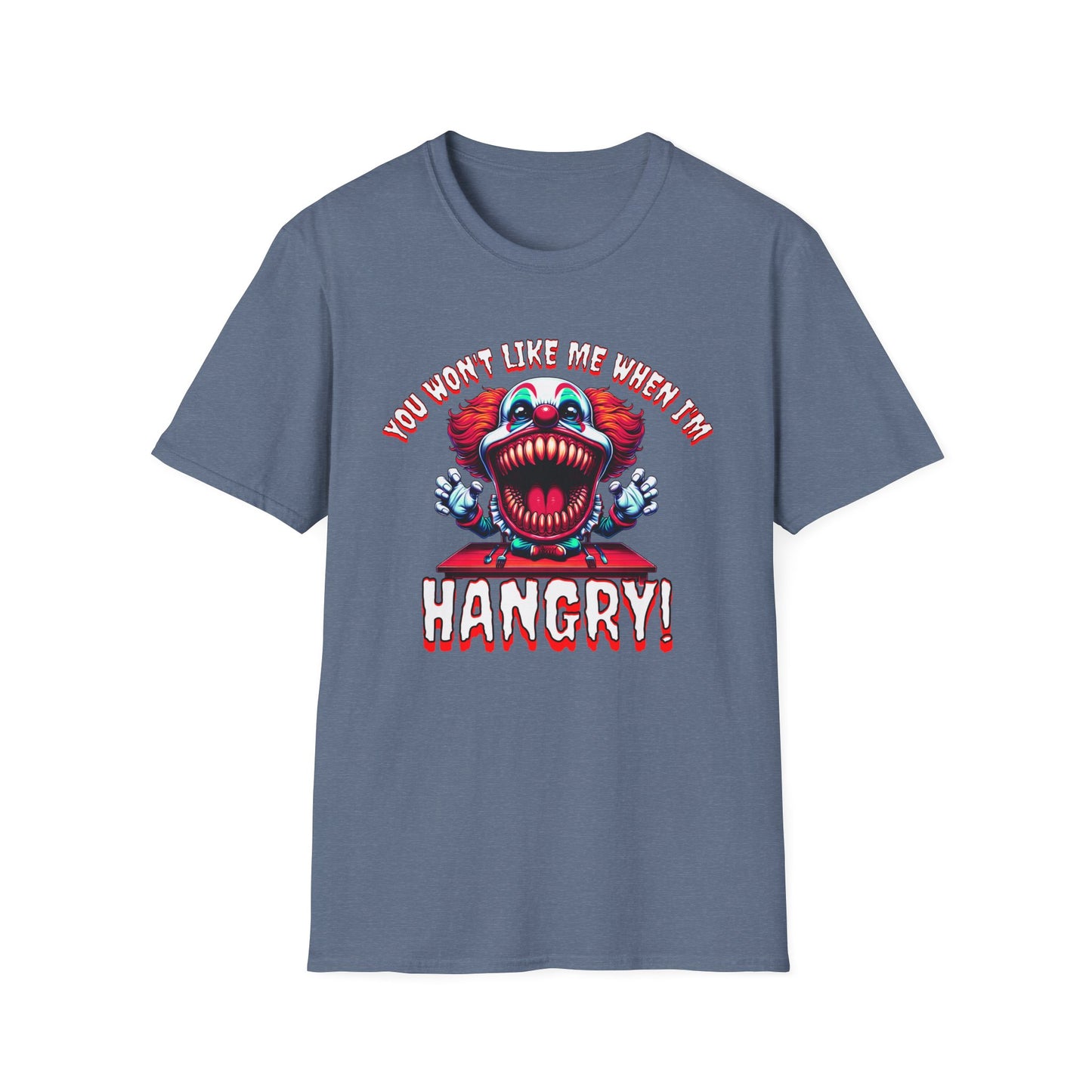You Won't Like Me When I'm Hangry Killer Clown Unisex Softstyle T-Shirt Horror Fun