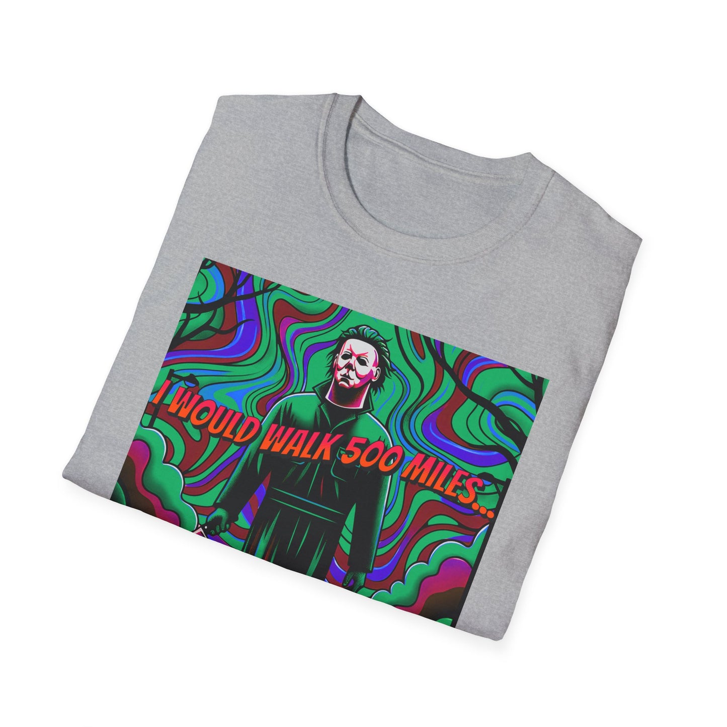 Horradelic Horror Michael In The Mask Myers I would Walk 500 Miles Unisex Softstyle T-Shirt Scary Halloween Crazy Fun Shirt