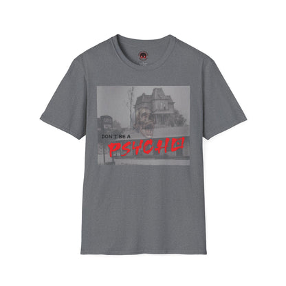 Classic Horror Unisex T-Shirt - Don't Be A Psycho Design