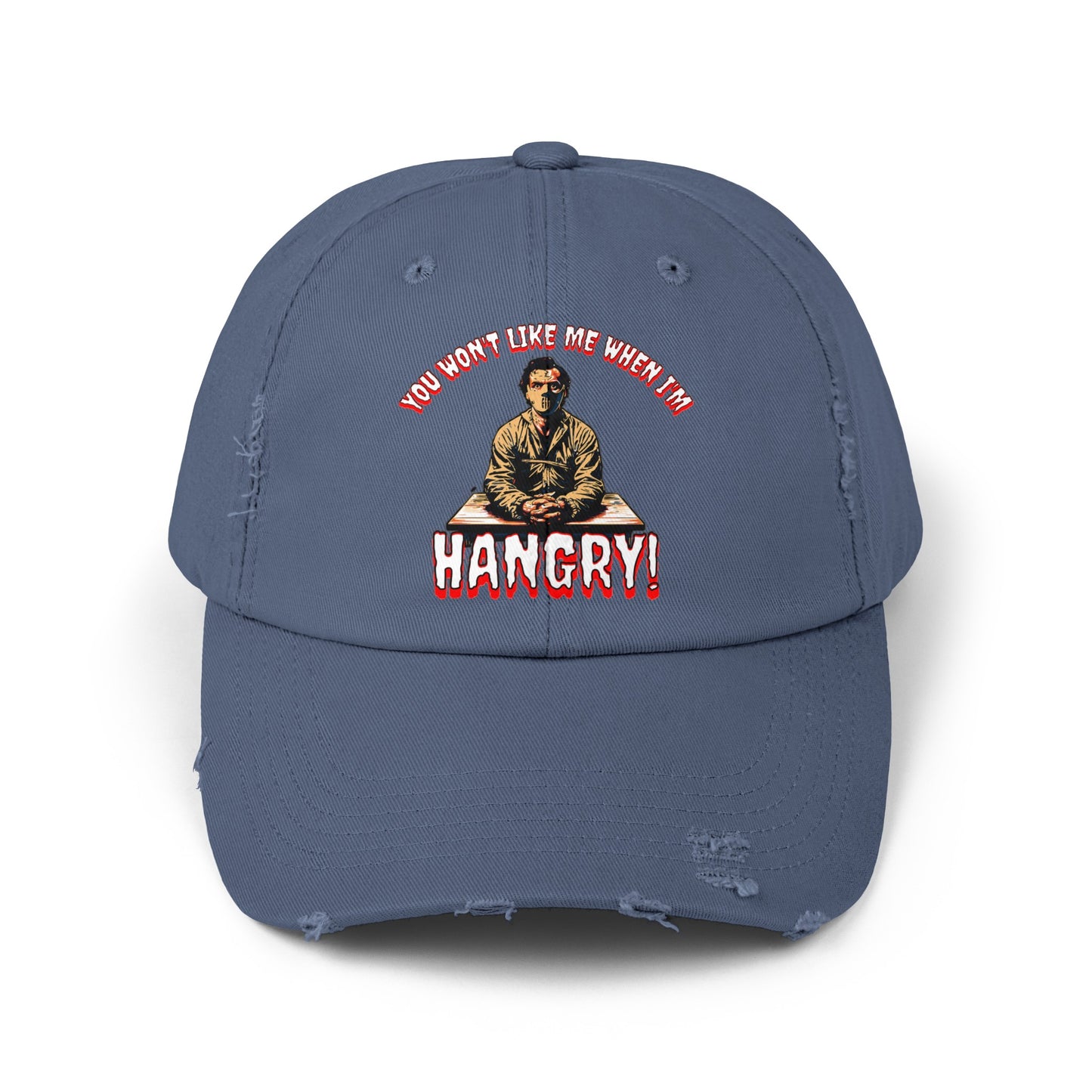 You Won't Like When I'm Hangry Cannibal Mental Patient Horror Fun Food Hat Unisex Distressed Cap