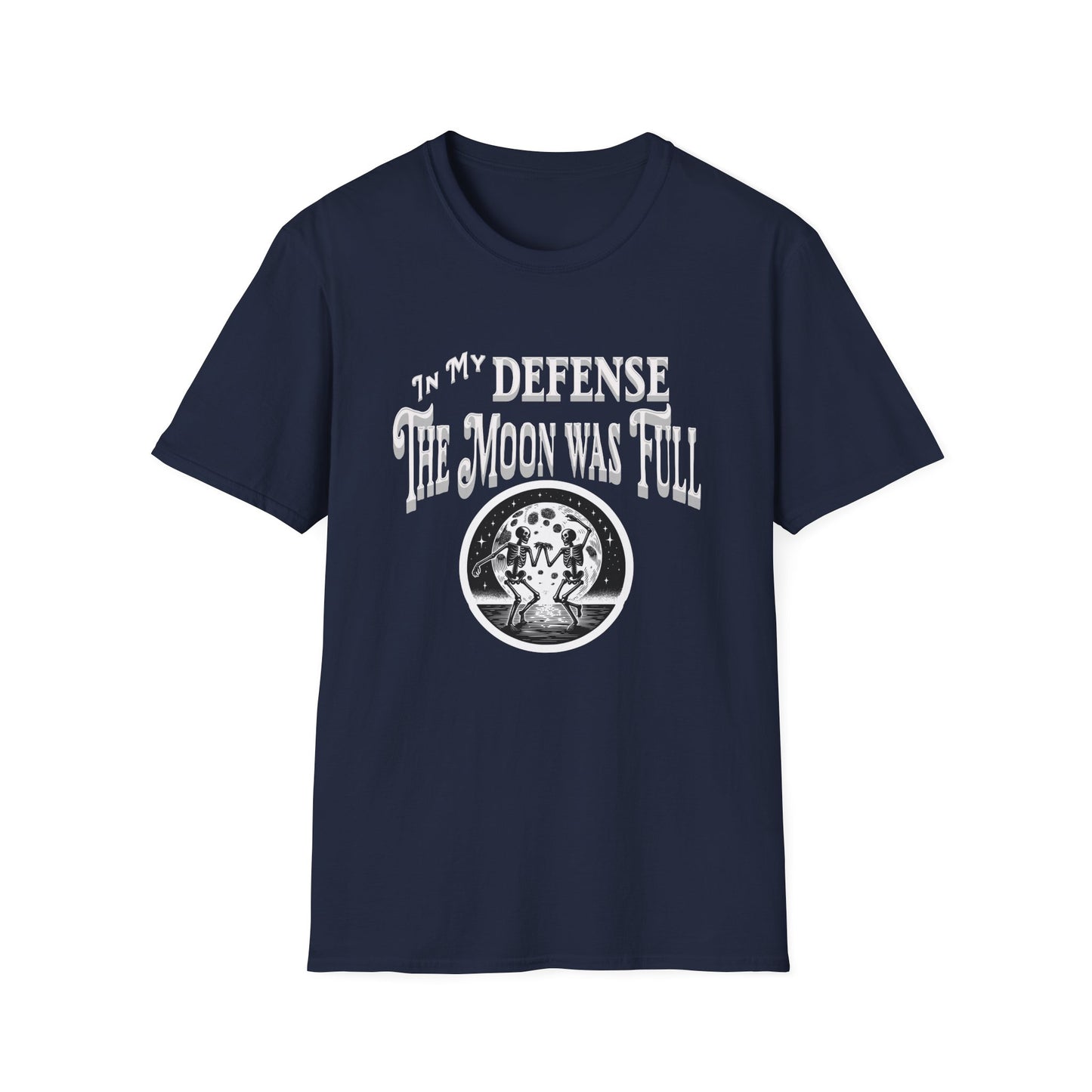 In My Defense The Moon Was Full - Full Moon Skeleton Gothic Skull Dancing Shirt - Unisex Softstyle T-Shirt