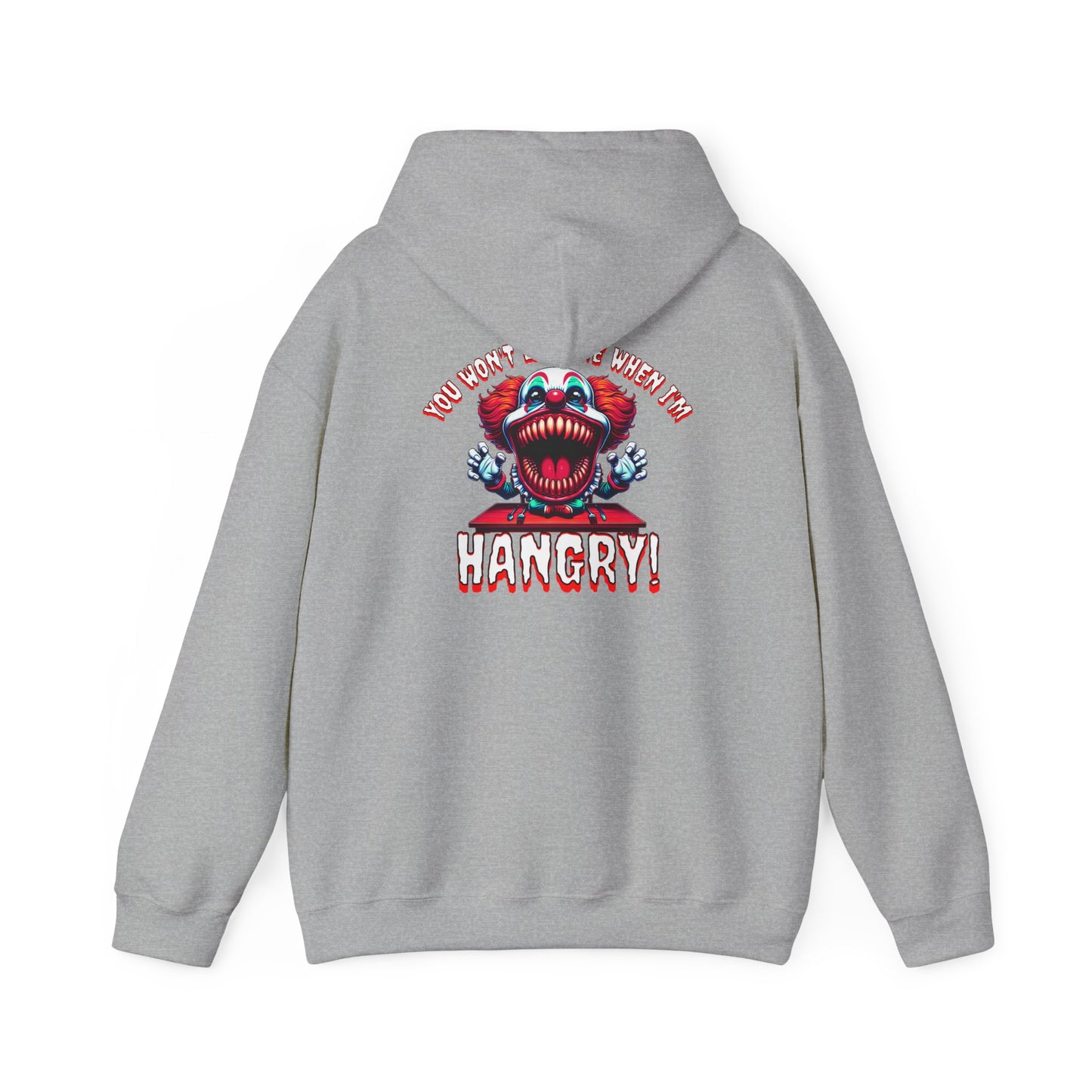 You Won't Like Me When I am Hangry Hoodie - Evil Clown Design