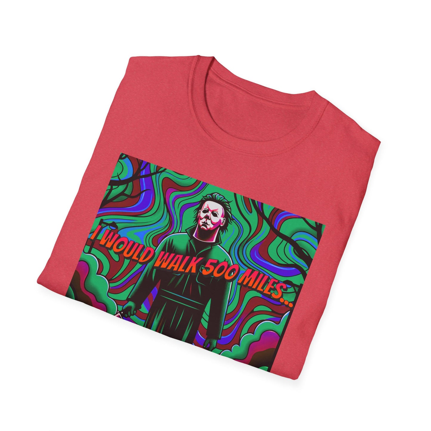 Horradelic Horror Michael In The Mask Myers I would Walk 500 Miles Unisex Softstyle T-Shirt Scary Halloween Crazy Fun Shirt