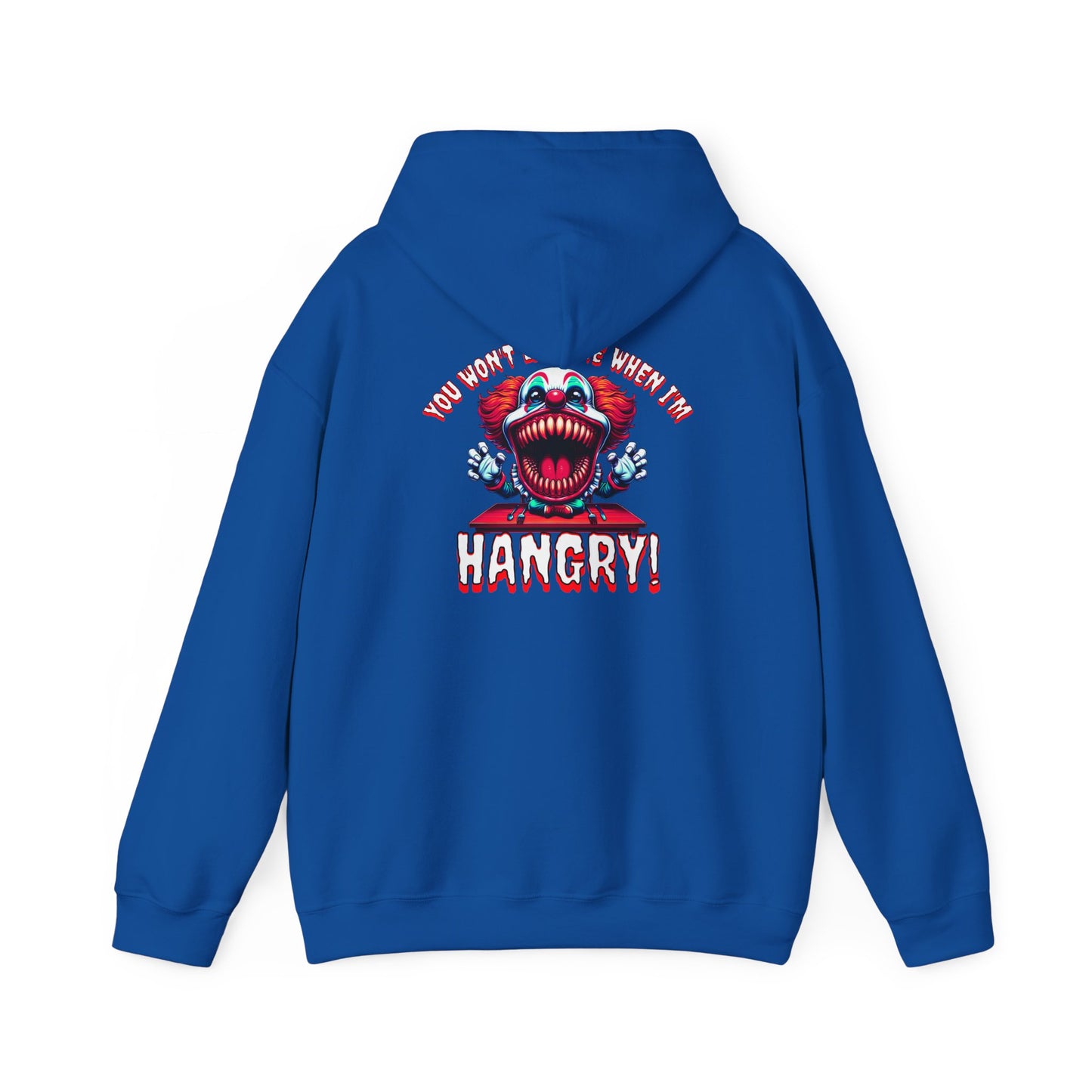 You Won't Like Me When I am Hangry Hoodie - Evil Clown Design