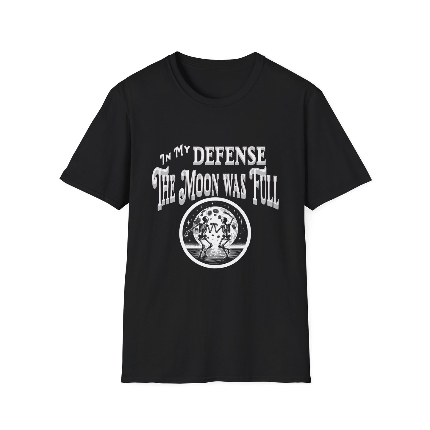 In My Defense The Moon Was Full - Full Moon Skeleton Gothic Skull Dancing Shirt - Unisex Softstyle T-Shirt