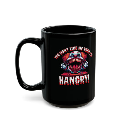 You Won't Like Me When I'm Hangry Killer Clown Horror Black Coffee Tea Mug Cup (11oz, 15oz)