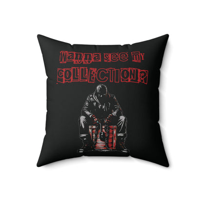 The Collector Inspired Wanna See My Collection Horror Spun Polyester Square Accent Throw Pillow Living Room Bedroom