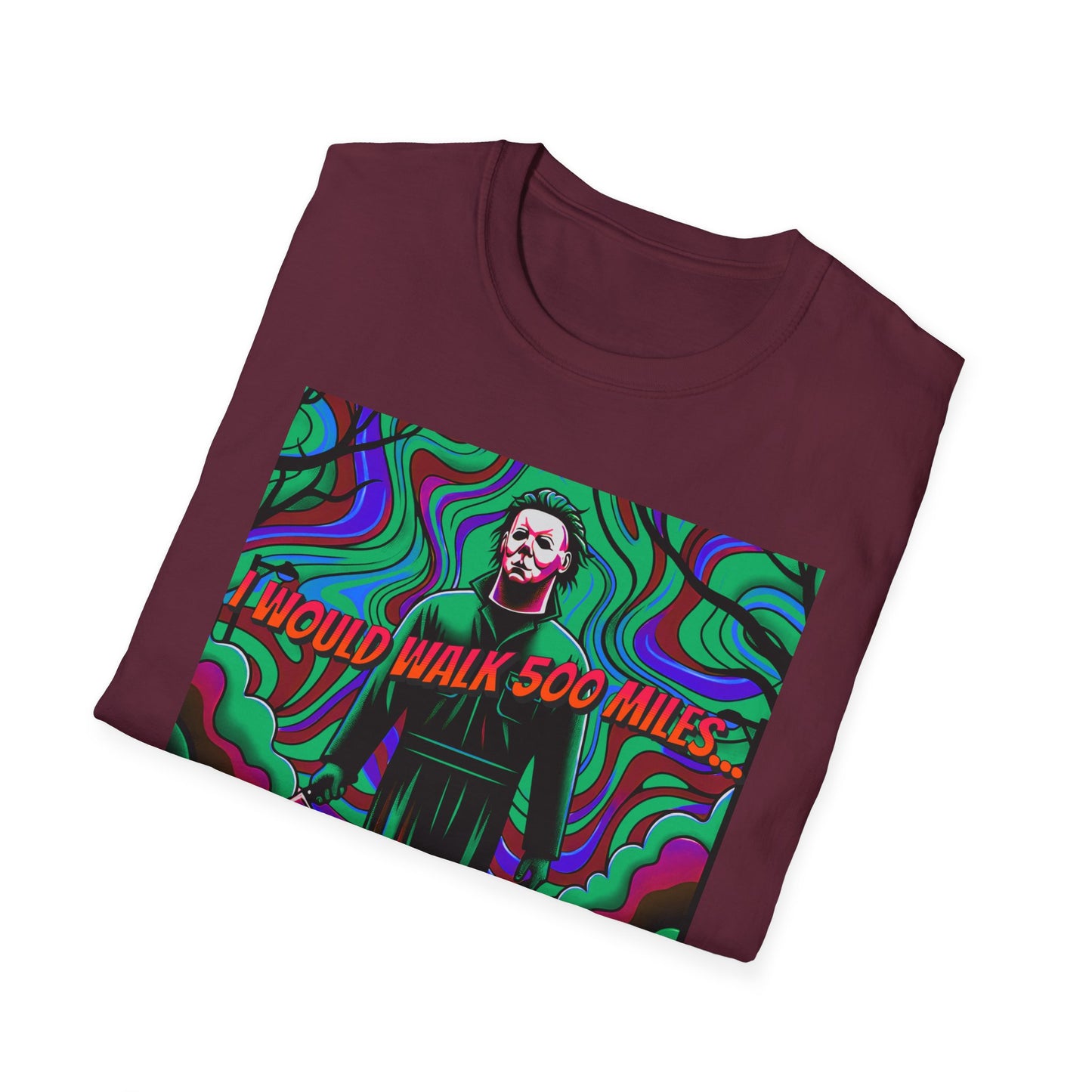 Horradelic Horror Michael In The Mask Myers I would Walk 500 Miles Unisex Softstyle T-Shirt Scary Halloween Crazy Fun Shirt