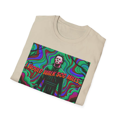 Horradelic Horror Michael In The Mask Myers I would Walk 500 Miles Unisex Softstyle T-Shirt Scary Halloween Crazy Fun Shirt