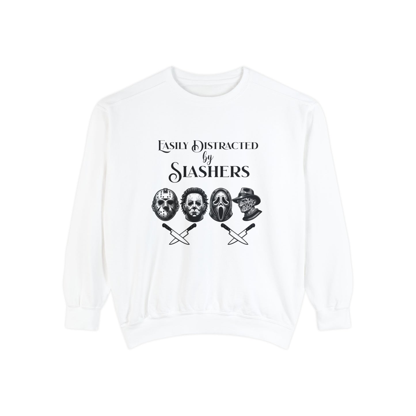 Easily Distracted by Slashers - Jason Michael Freddy Ghostface Horror Sweatshirt Unisex Garment-Dyed Sweatshirt