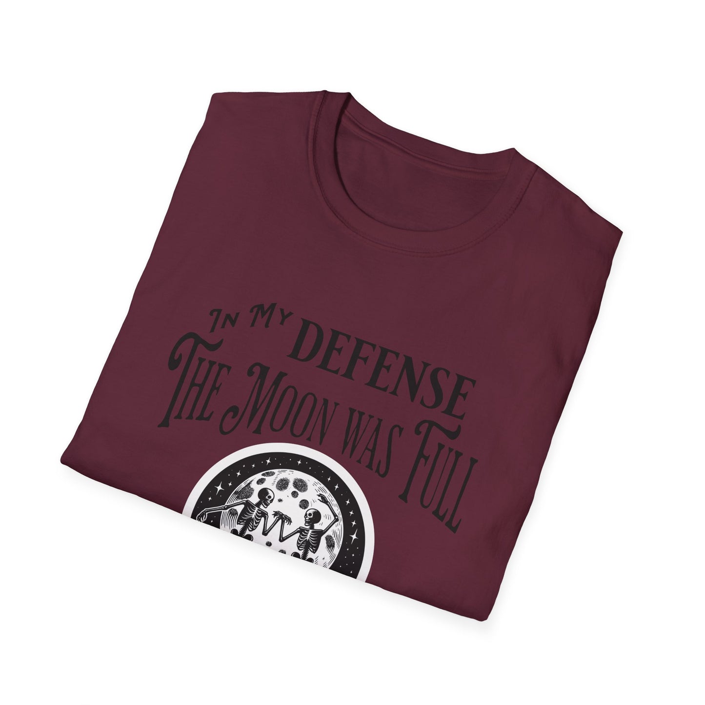 In My Defense The Moon Was Full - Full Moon Skeleton Gothic Skull Dancing Shirt - Unisex Softstyle T-Shirt