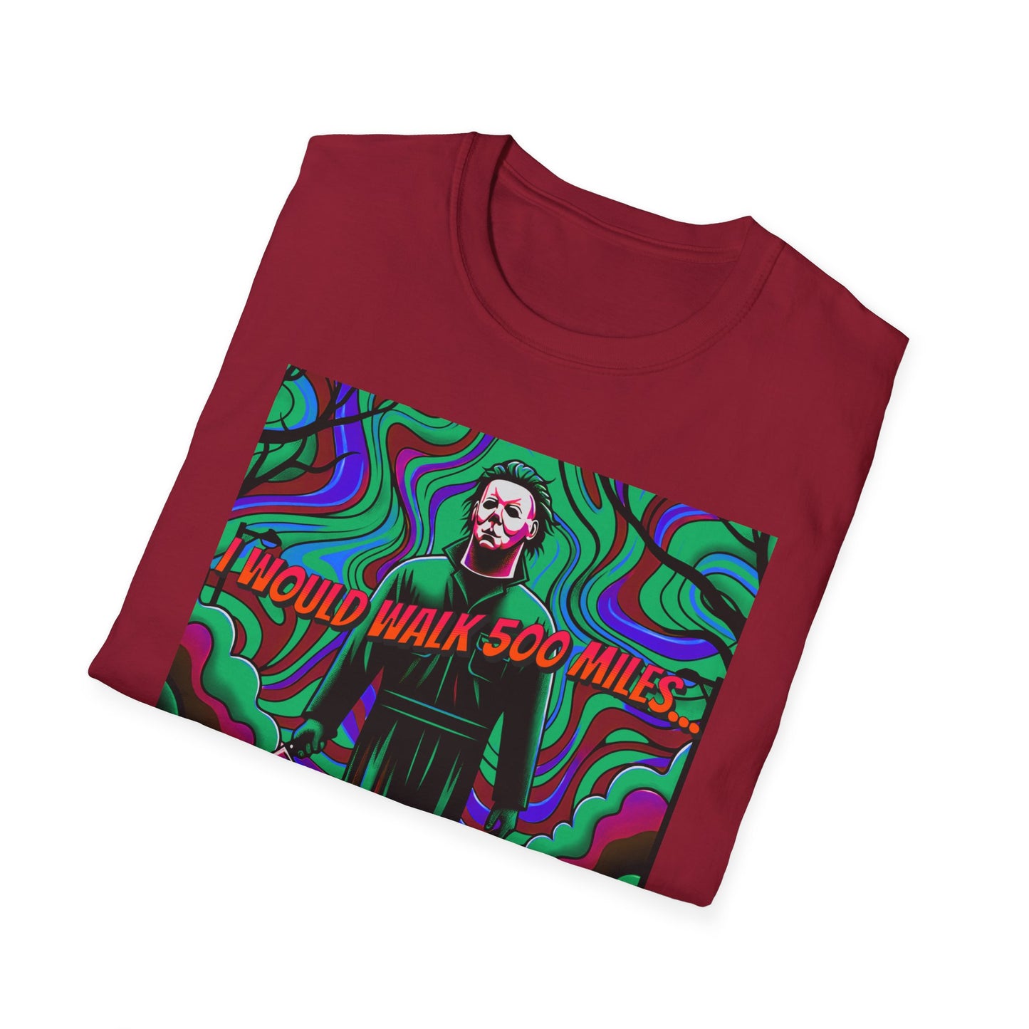 Horradelic Horror Michael In The Mask Myers I would Walk 500 Miles Unisex Softstyle T-Shirt Scary Halloween Crazy Fun Shirt