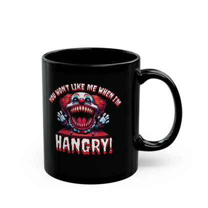 You Won't Like Me When I'm Hangry Killer Clown Horror Black Coffee Tea Mug Cup (11oz, 15oz)