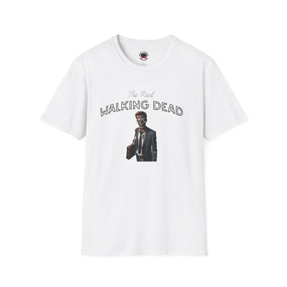 The Real Walking Dead, Corporate World Design Funny Horror Unisex T-Shirt -