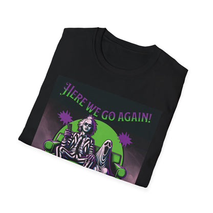 Beetlejuice 2 Inspired Here We Go Again Horror Fun Unisex Soft style T Shirt