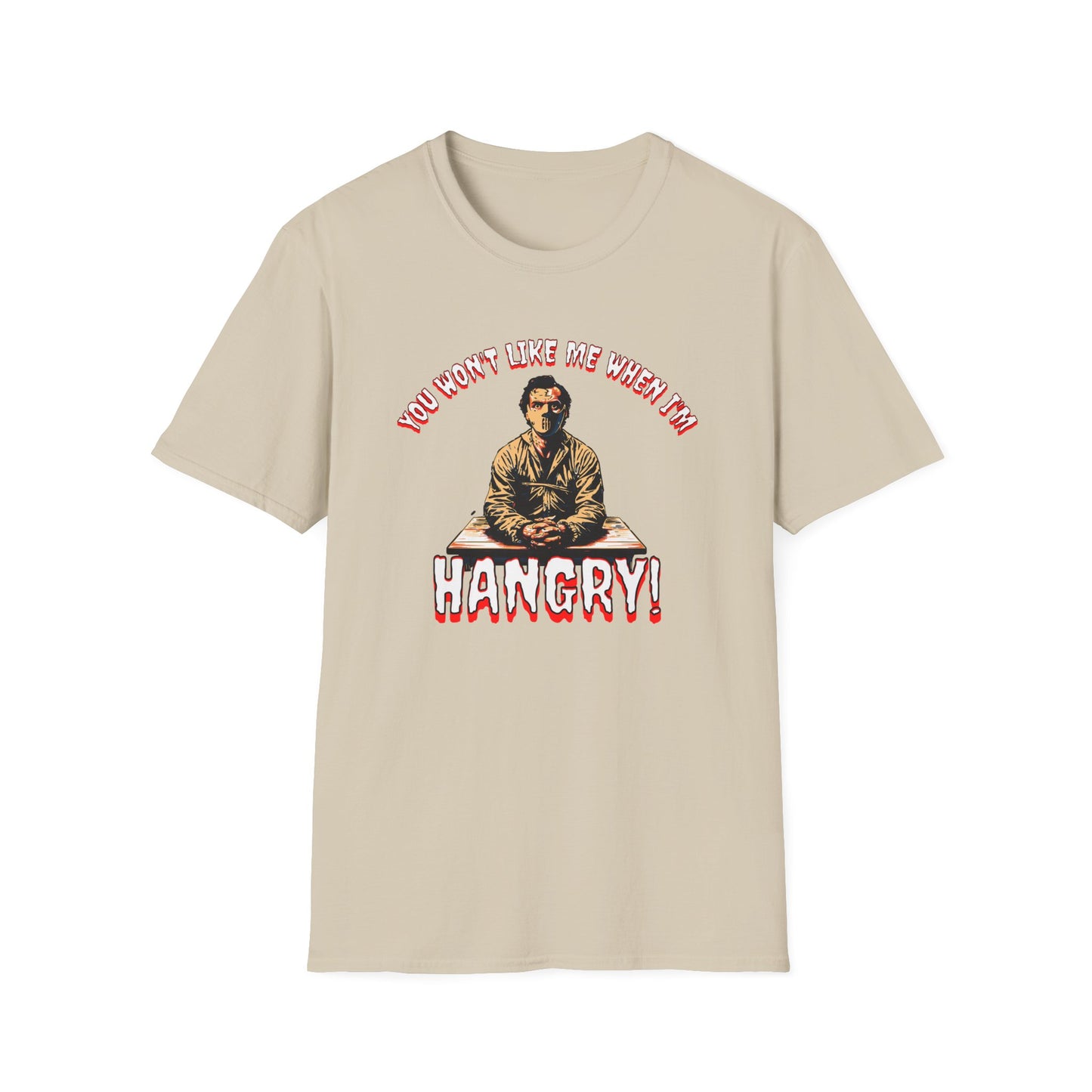 You Won't Like When I'm Hangry Unisex Softstyle T-Shirt Cannibal Mental Patient Horror Fun Food