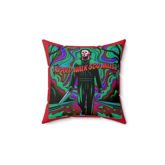 Horradelic I Would Walk 500 Mile Michael Walking Down The Street Myers Horror Fun Spun Polyester Square Throw Pillow Multiple Sizes