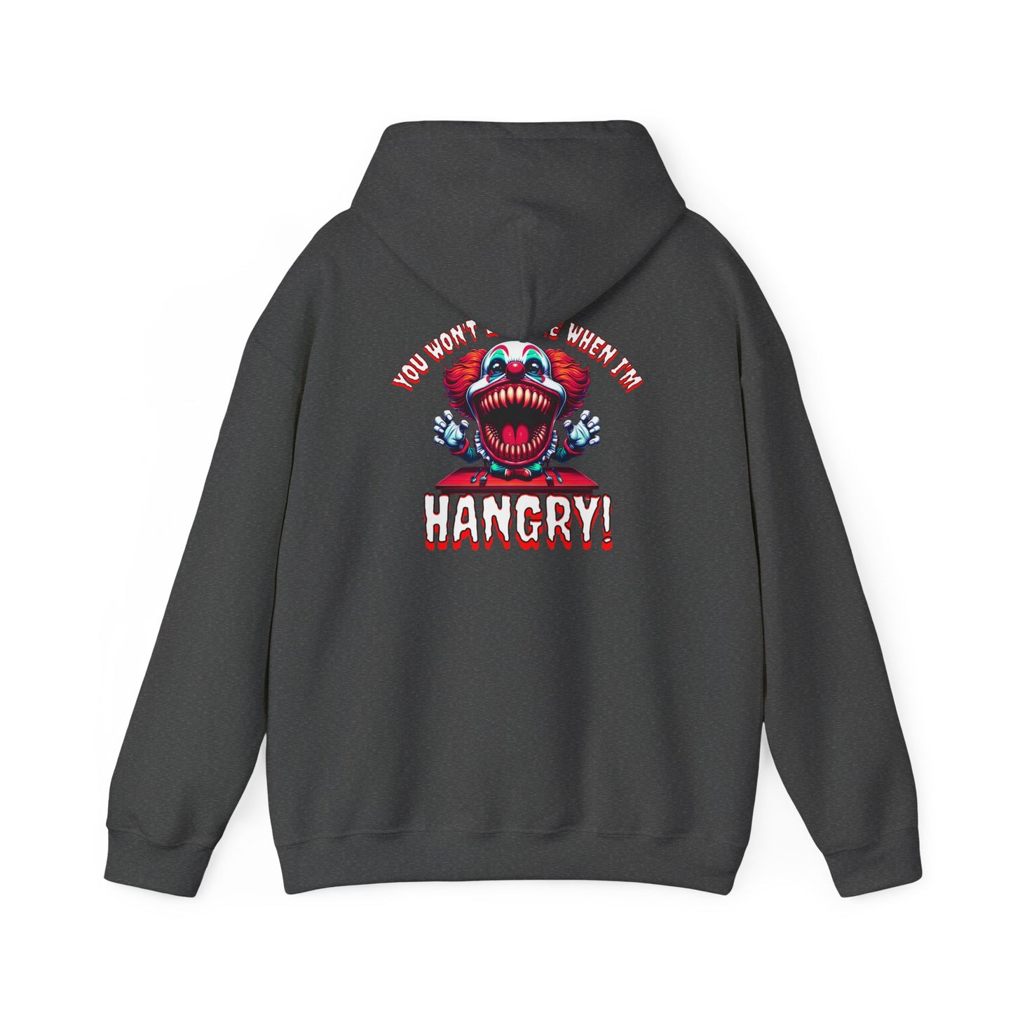 You Won't Like Me When I am Hangry Hoodie - Evil Clown Design