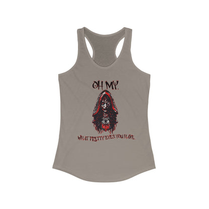 Little Red Riding Hood Inspired Creepy Witch Oh My, What Pretty Eyes You Have Horror Women's Ideal Racerback Tank Top Scary Gothic