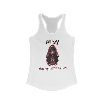 Little Red Riding Hood Inspired Creepy Witch Oh My, What Pretty Eyes You Have Horror Women's Ideal Racerback Tank Top Scary Gothic