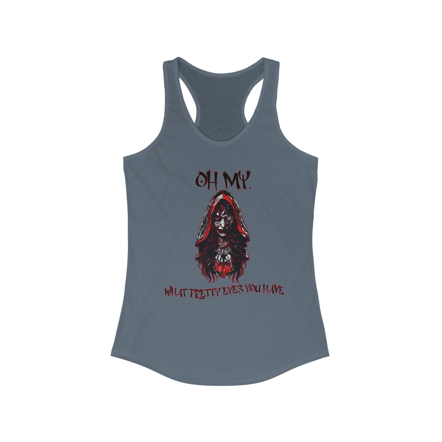 Little Red Riding Hood Inspired Creepy Witch Oh My, What Pretty Eyes You Have Horror Women's Ideal Racerback Tank Top Scary Gothic