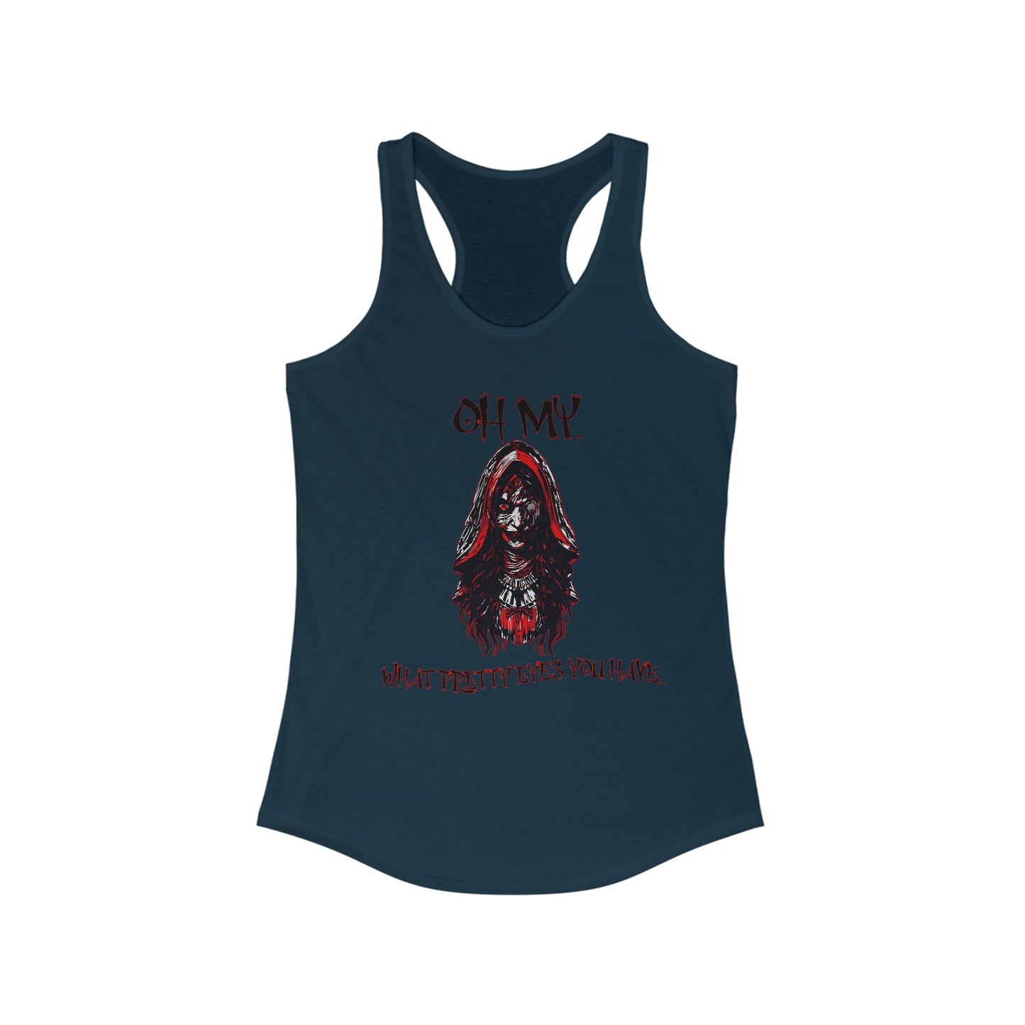 Little Red Riding Hood Inspired Creepy Witch Oh My, What Pretty Eyes You Have Horror Women's Ideal Racerback Tank Top Scary Gothic