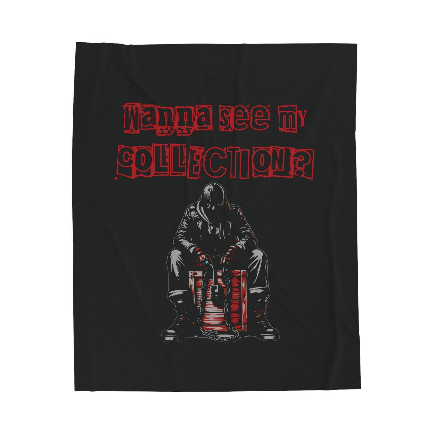 The Collector Inspired Wanna See My Collection? Horror Halloween Collecting Fun Velveteen Plush Throw Blanket