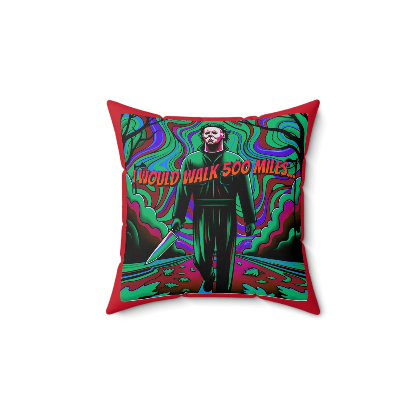 Horradelic I Would Walk 500 Mile Michael Walking Down The Street Myers Horror Fun Spun Polyester Square Throw Pillow Multiple Sizes