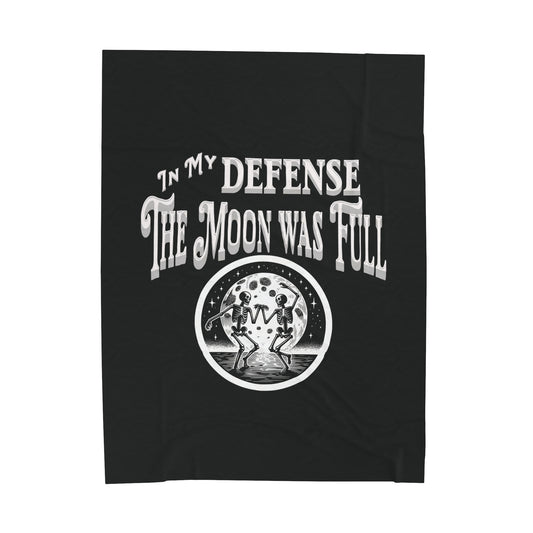 In My Defense The Moon Was Full Dancing Skeletons Gothic Fun Velveteen Plush Throw Blanket