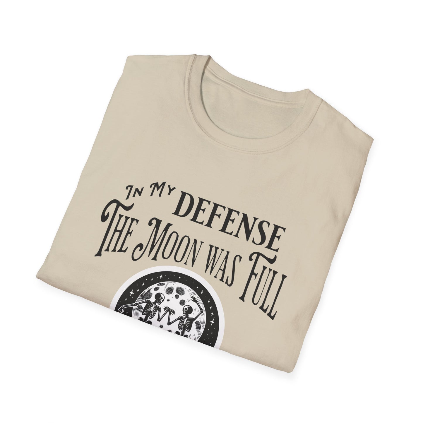 In My Defense The Moon Was Full - Full Moon Skeleton Gothic Skull Dancing Shirt - Unisex Softstyle T-Shirt