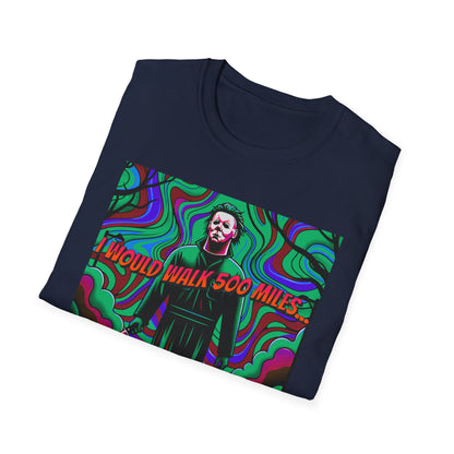 Horradelic Horror Michael In The Mask Myers I would Walk 500 Miles Unisex Softstyle T-Shirt Scary Halloween Crazy Fun Shirt